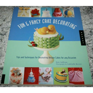 Fun and Fancy Cake Decorating: Tips and Technique... by Sullivan, Kate Paperback